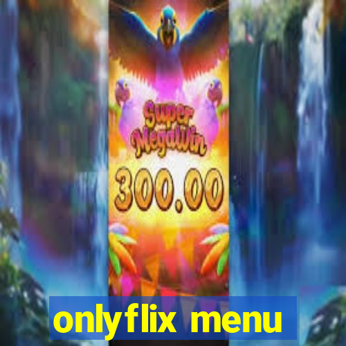 onlyflix menu